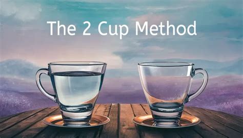 the two cup manifestation method|Power Of 2 Cup Manifestation Method (Complete Guide) .